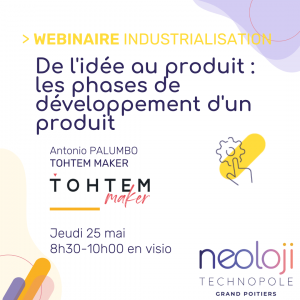 Webinaire industrialisation : de l'idée au produit
