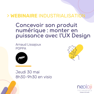 WEBINAIRE : CONCEVOIR SON PRODUIT NUMÉRIQUE : MONTER EN PUISSANCE AVEC L'UX DESIGN